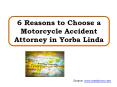 6 Reasons to Choose a Motorcycle Accident Attorney in Yorba Linda PowerPoint PPT Presentation