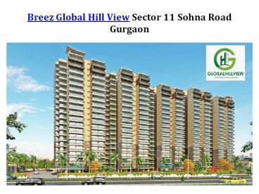 Breez Global Hill View Sector 11 Sohna Road Gurgaon
