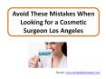 Avoid These Mistakes When Looking for a Cosmetic Surgeon Los Angeles PowerPoint PPT Presentation