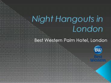Night Hangouts in London