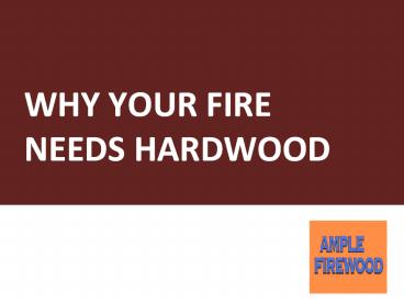 Why Your Fire Needs Hardwood
