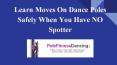 Learn Pole Moves on a Dance Pole At Home Safely When You Have No Spotter PowerPoint PPT Presentation
