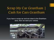 Scrap My Car Grantham | Cash For Cars Grantham