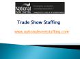 Trade Show Staffing - www.nationaleventstaffing.com (2) PowerPoint PPT Presentation