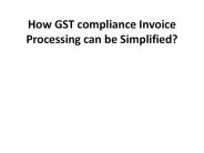 How GST compliance Invoice Processing can be Simplified?