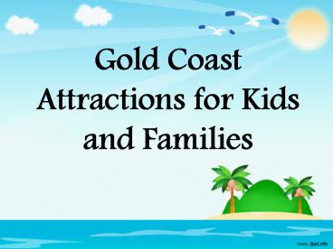 Gold Coast Attractions for Kids and Families