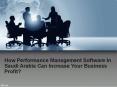 How Performance Management Software in Saudi Arabia Can Increase Your Business Profit? PowerPoint PPT Presentation