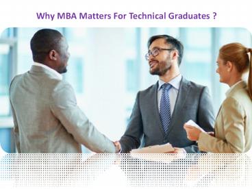 Why MBA Matters For Technical Graduate?