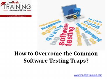 How to Overcome the Common Software Testing Traps?