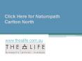 Click Here for Naturopath Carlton North - www.thealife.com.au PowerPoint PPT Presentation