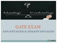 GATE EXAM ADVANTAGES AND DISADVANTAGES