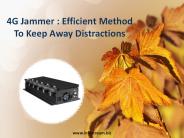 4G Jammer : Efficient Method To Keep Away Distractions (1)