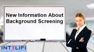 New Information About Background Screening