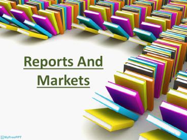 Reports and Markets: Industry Analysis Report, Market Trends