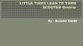 LITTLE TIKES LEAN TO TURN SCOOTER PowerPoint PPT Presentation
