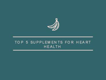 Top 5 Supplements For Heart Health