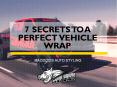 7 Secrets To A Perfect Vehicle Wrap PowerPoint PPT Presentation
