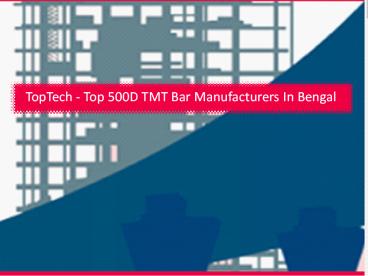 TopTech - Top 500D TMT Bar Manufacturers In Bengal