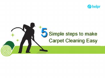 5 simple tips to make carpet cleaning easy!