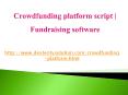 Crowdfunding platform script | Fundraising software | fundraising platform PowerPoint PPT Presentation