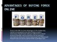 ADVANTAGES OF BUYING FOREX ONLINE