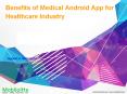 Benefits of Medical Android App for Healthcare Industry - Mobiloitte PowerPoint PPT Presentation