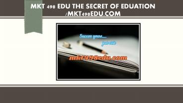 MKT 498 EDU The Secret of Eduation /mkt498edu.com