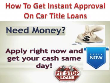 Perfect approval on car title loans in Ontario instantly| Pit Stop Loans