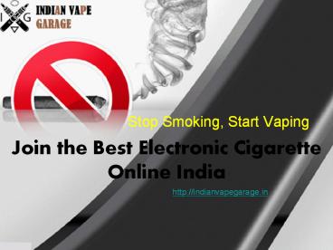 Join the Best Electronic Cigarette Online India
