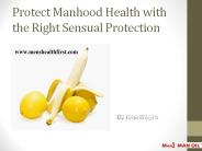 Protect Manhood Health with the Right Sensual Protection