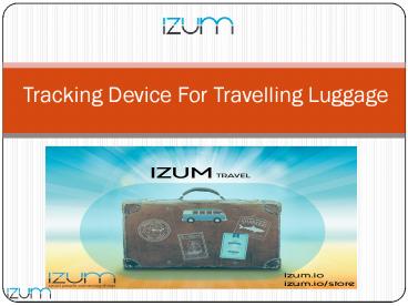 Tracking Device For Travelling Luggage