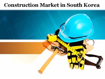 Construction Market in South Korea