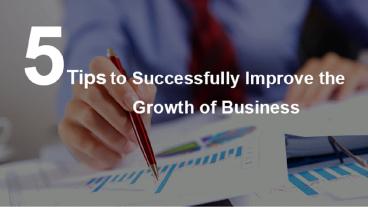 5 Tips to Successfully Improve the Growth of Business