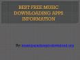 Best free music downloading Apps Information PowerPoint PPT Presentation