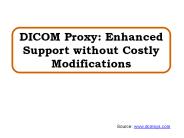DICOM Proxy: Enhanced Support without Costly Modifications