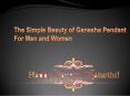 The Simple Beauty of Ganesha Pendant for Men and Women