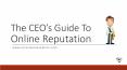 The CEO’s Guide To Online Reputation PowerPoint PPT Presentation