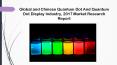 Global and chinese quantum dot and quantum dot display industry, 2017 market research report PowerPoint PPT Presentation