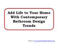 Add Life to Your Home With Contemporary Bathroom Design Trends PowerPoint PPT Presentation