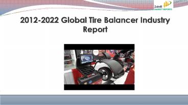 2012 2022 global tire balancer industry report