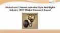Global and chinese industrial style wall lights industry, 2017 market research report PowerPoint PPT Presentation
