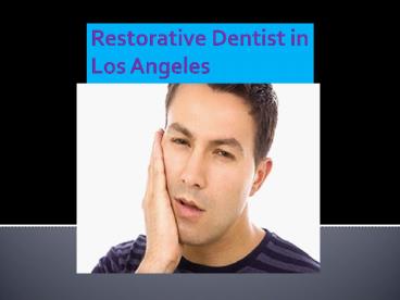 Restorative Dentist in Los Angeles 14 JULY 17