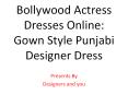 Bollywood Actress Dresses Online: Gown Style Punjabi Designer Dress/Suit Worn By Bollywood Actresses