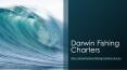 Darwin Fishing Charters PowerPoint PPT Presentation