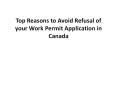 Top Reasons to Avoid Refusal of your Work Permit Application in Canada PowerPoint PPT Presentation