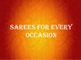 Sarees For Every Occasion PowerPoint PPT Presentation