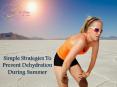 Simple Strategies to Prevent Dehydration During Summer PowerPoint PPT Presentation