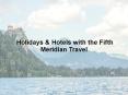 Holidays & Hotels with the Fifth Meridian Travel PowerPoint PPT Presentation