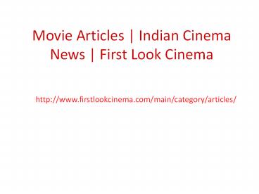 Movie Articles | Indian Cinema News | First Look Cinema