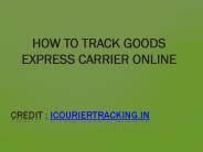 HOW TO TRACK GOODS  EXPRESS CARRIER ONLINE